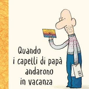 Quando i capelli di papà andarono in vacanza