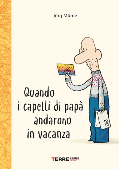 Quando i capelli di papà andarono in vacanza